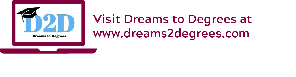 Visit Dreams to Degrees at www.dreams2degrees.com